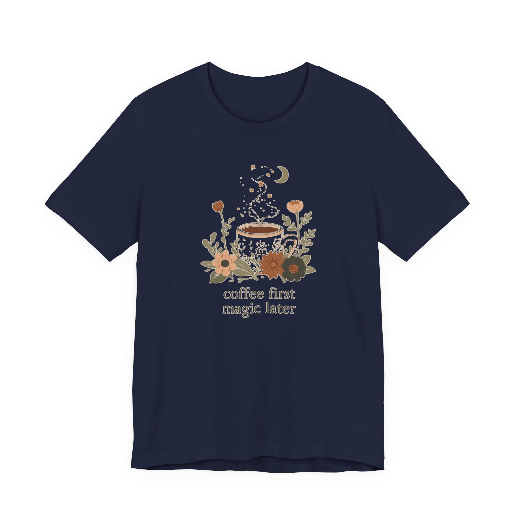 Coffee First Magic Later T-Shirt