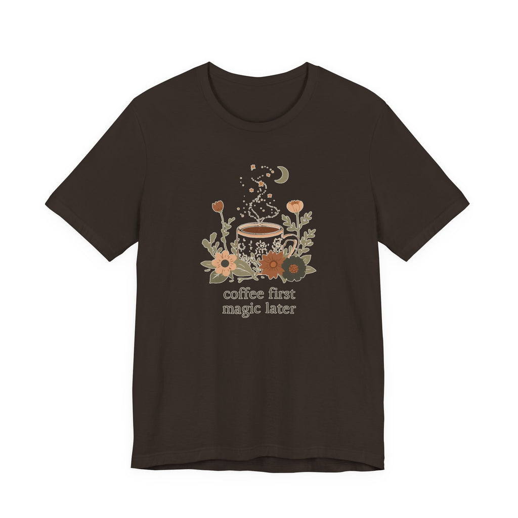 Coffee First Magic Later T-Shirt