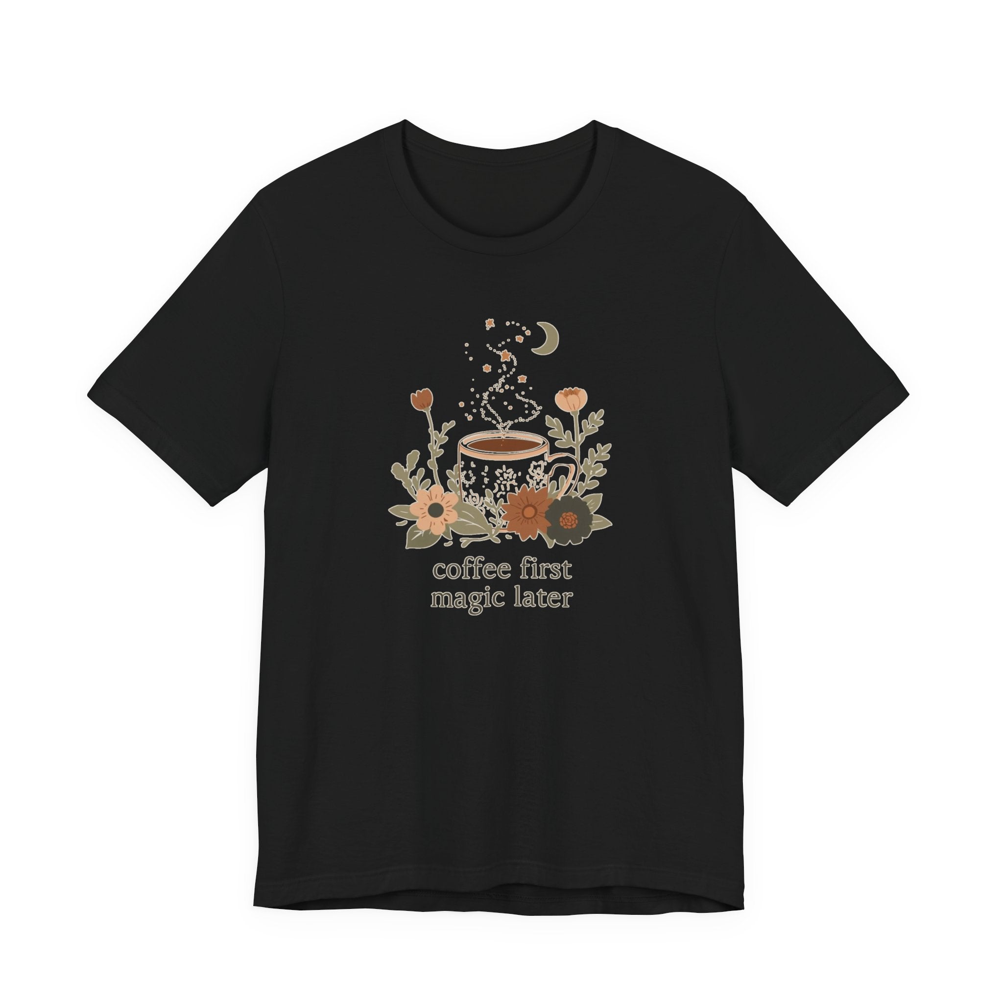 Coffee First Magic Later T-Shirt