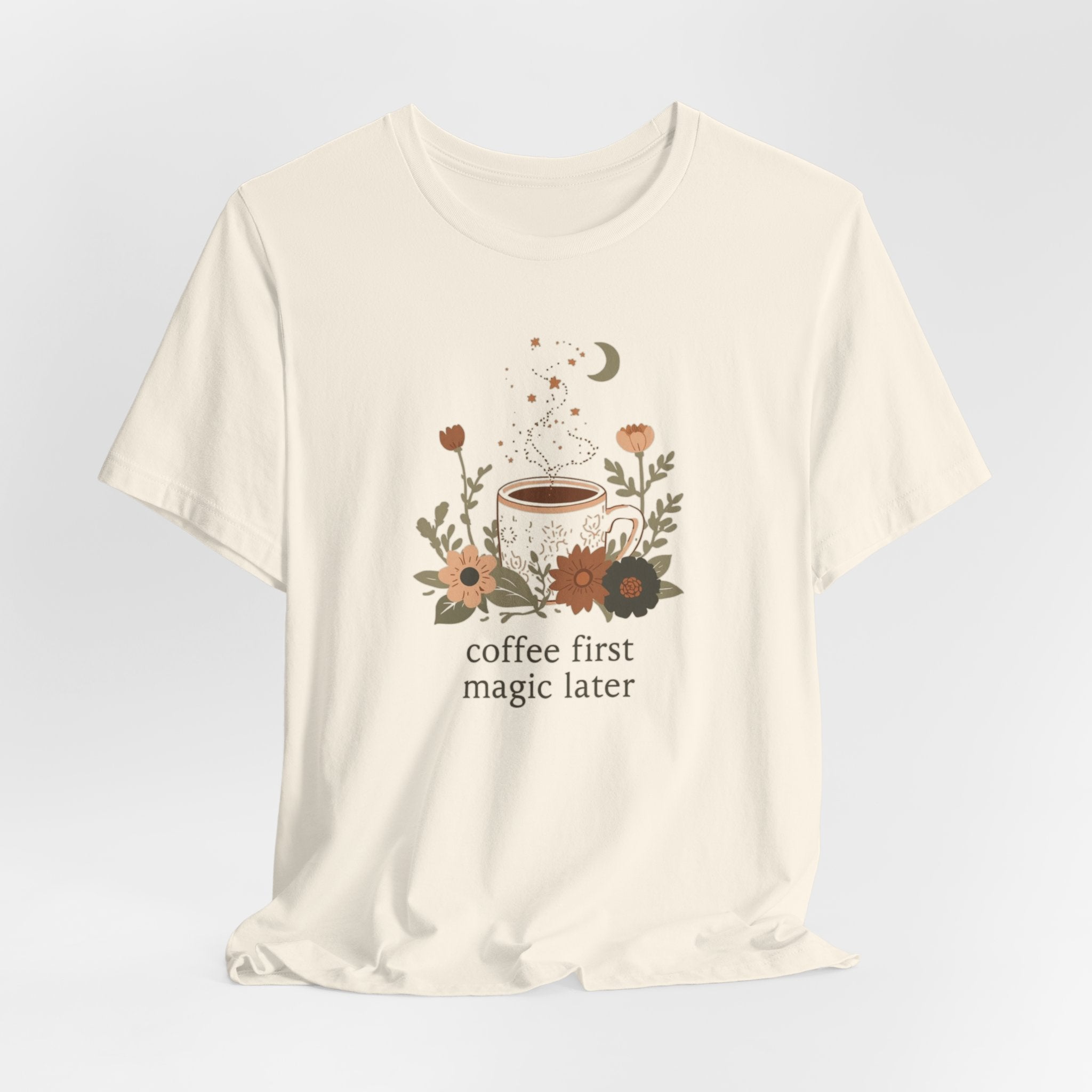 Coffee First Magic Later T-Shirt