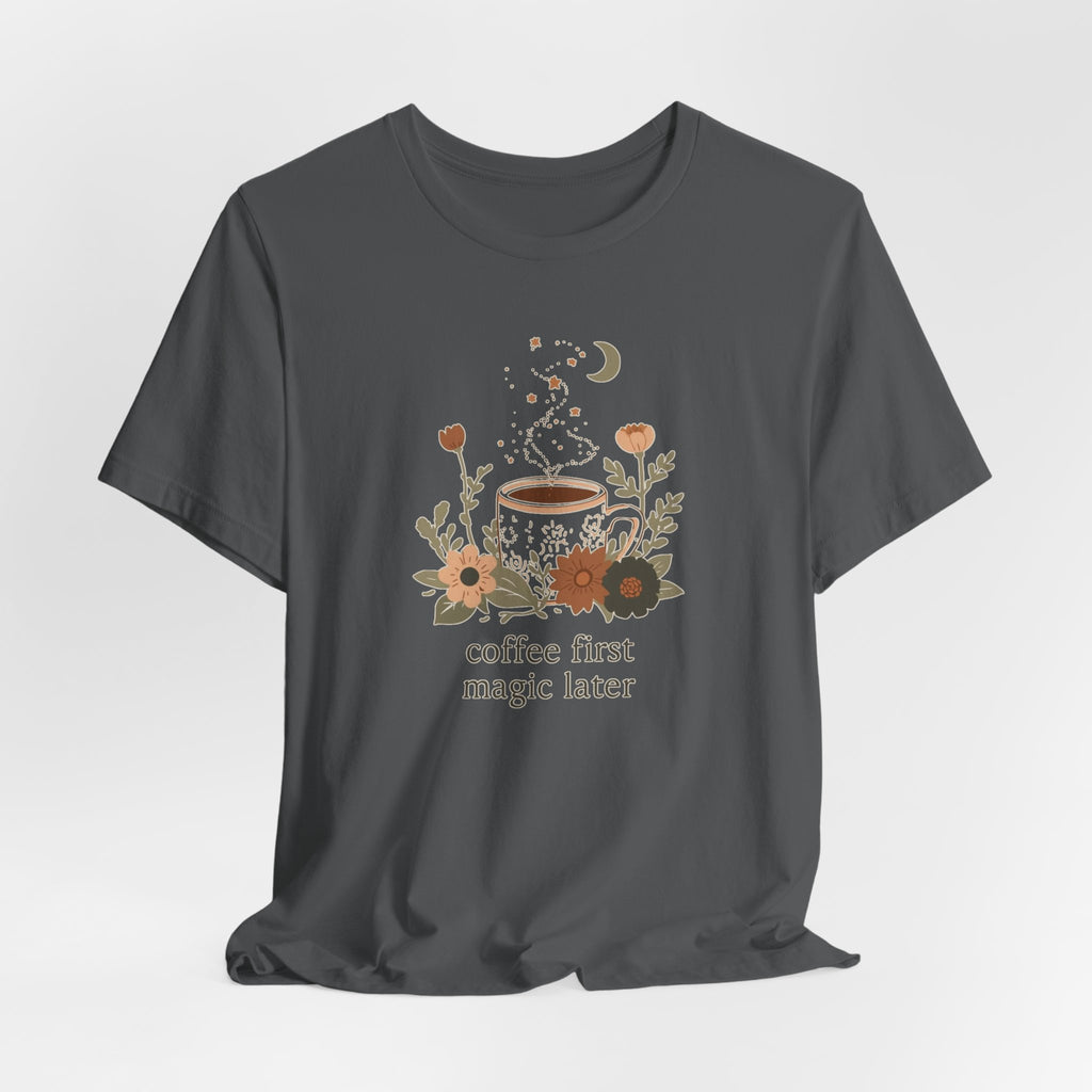 Coffee First Magic Later T-Shirt