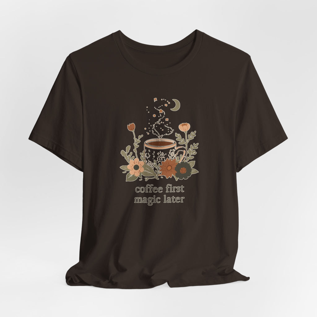 Coffee First Magic Later T-Shirt