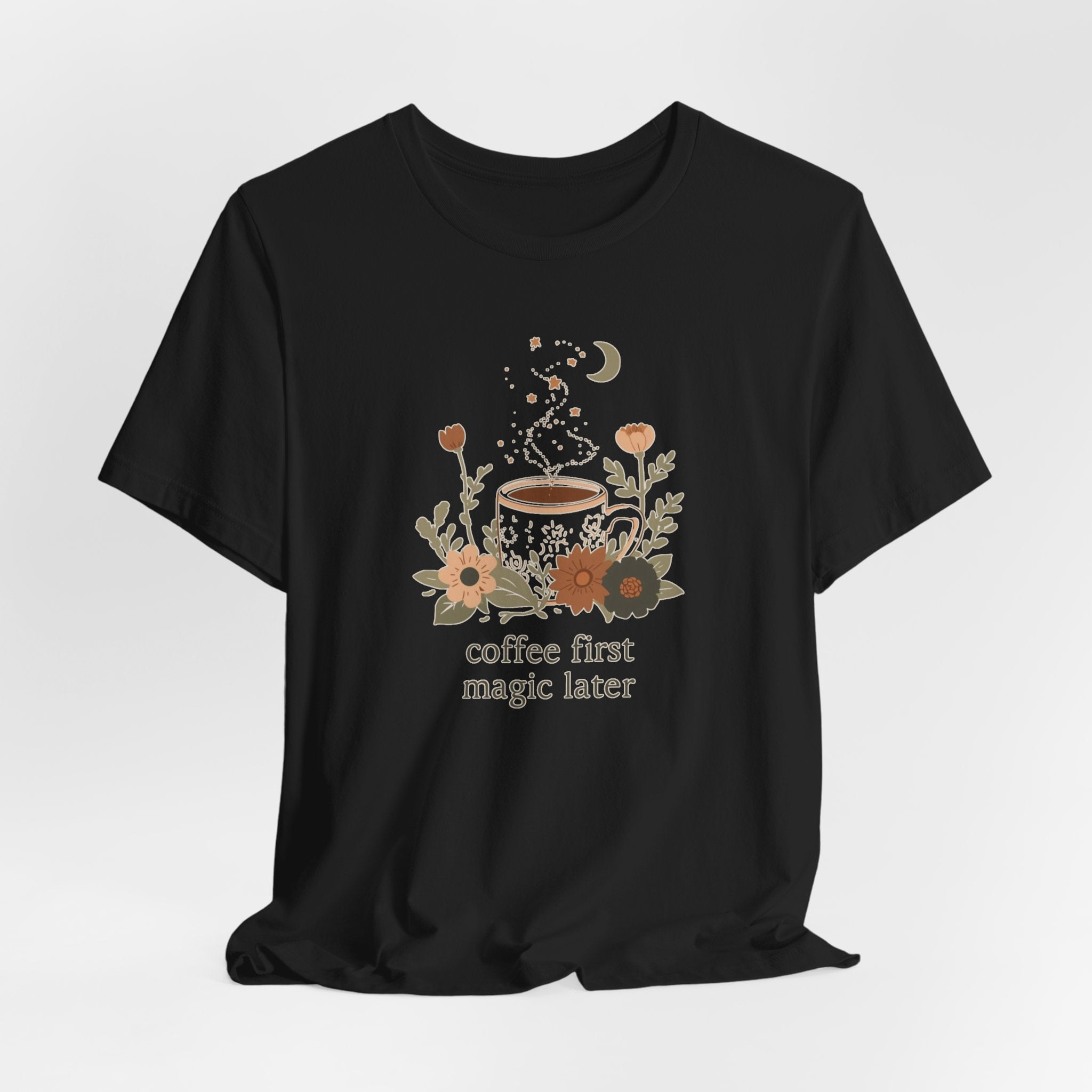 Coffee First Magic Later T-Shirt